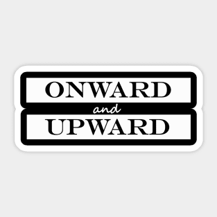 onward and upward Sticker